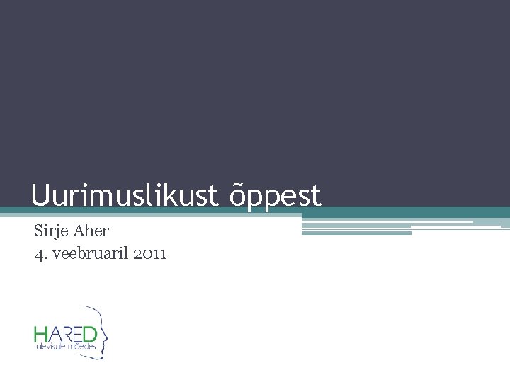 Uurimuslikust õppest Sirje Aher 4. veebruaril 2011 