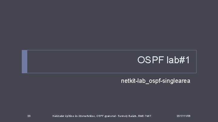 OSPF lab#1 netkit-lab_ospf-singlearea 20 Hálózatok építése és üzemeltetése, OSPF gyakorlat - Sonkoly Balázs, BME-TMIT