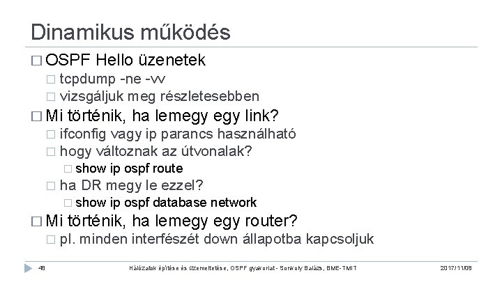 Dinamikus működés � OSPF Hello üzenetek tcpdump -ne -vv � vizsgáljuk meg részletesebben �