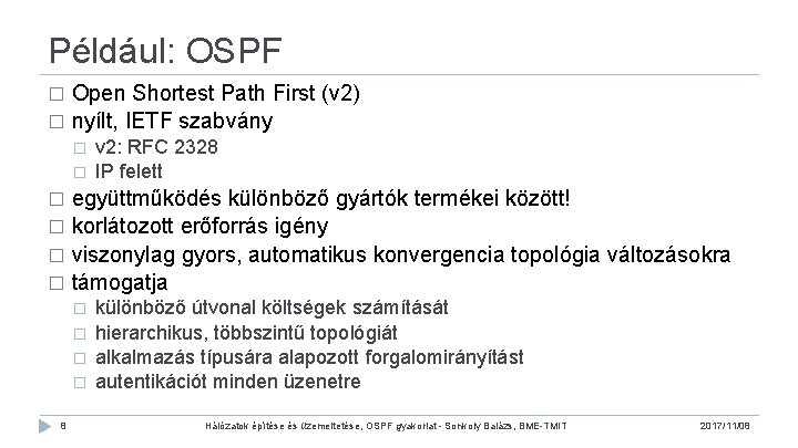 Például: OSPF Open Shortest Path First (v 2) � nyílt, IETF szabvány � �