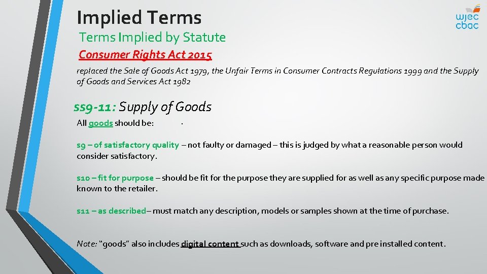 Implied Terms Implied by Statute Consumer Rights Act 2015 replaced the Sale of Goods