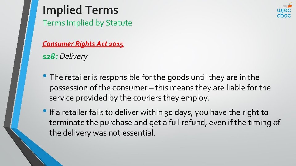 Implied Terms Implied by Statute Consumer Rights Act 2015 s 28: Delivery • The