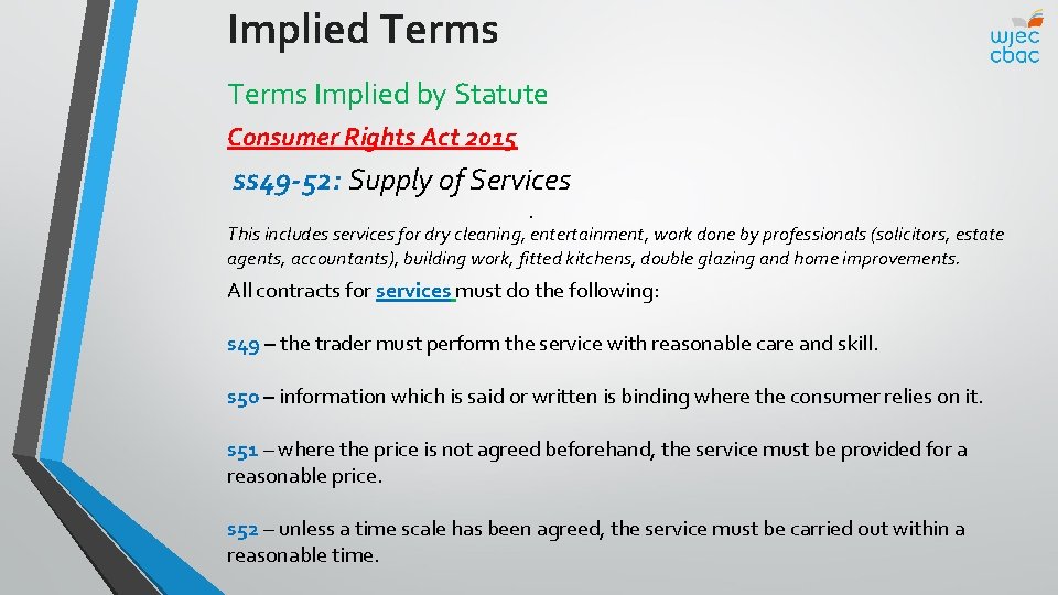 Implied Terms Implied by Statute Consumer Rights Act 2015 ss 49 -52: Supply of