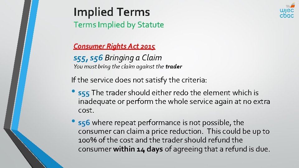 Implied Terms Implied by Statute Consumer Rights Act 2015 s 55, s 56 Bringing