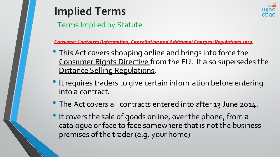 Implied Terms Implied by Statute Consumer Contracts (Information, Cancellation and Additional Charges) Regulations 2013