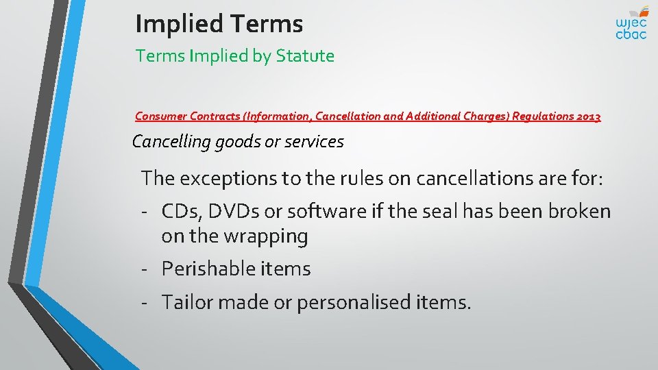 Implied Terms Implied by Statute Consumer Contracts (Information, Cancellation and Additional Charges) Regulations 2013