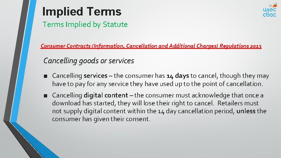 Implied Terms Implied by Statute Consumer Contracts (Information, Cancellation and Additional Charges) Regulations 2013