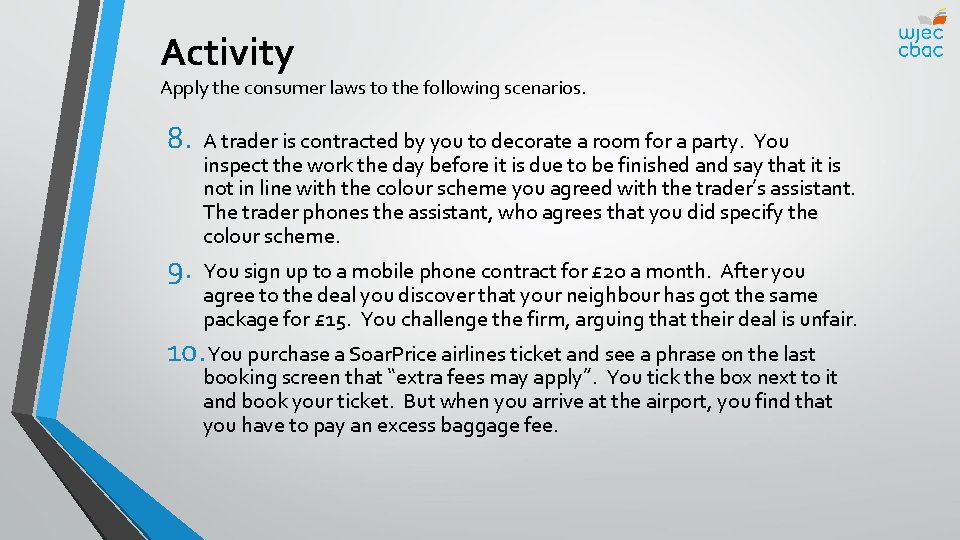 Activity Apply the consumer laws to the following scenarios. 8. 9. A trader is