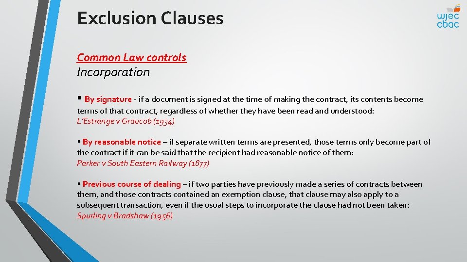 Exclusion Clauses Common Law controls Incorporation § By signature - if a document is