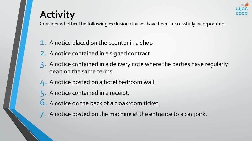 Activity Consider whether the following exclusion clauses have been successfully incorporated. 1. A notice Activity Consider whether the following exclusion clauses have been successfully incorporated. 1. A notice