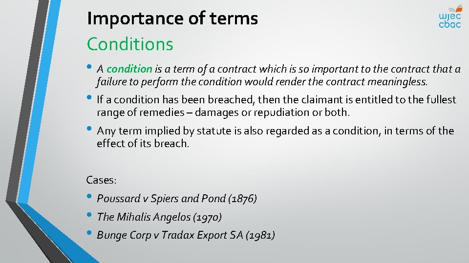 Importance of terms Conditions • A condition is a term of a contract which