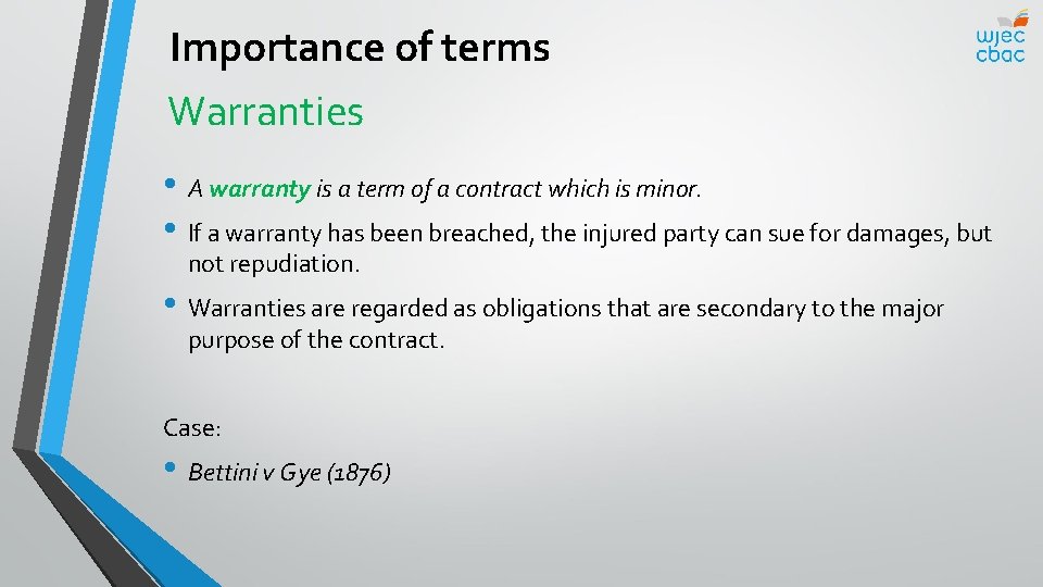 Importance of terms Warranties • A warranty is a term of a contract which