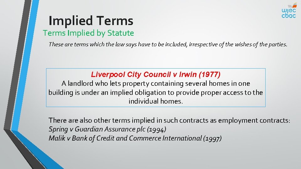 Implied Terms Implied by Statute These are terms which the law says have to