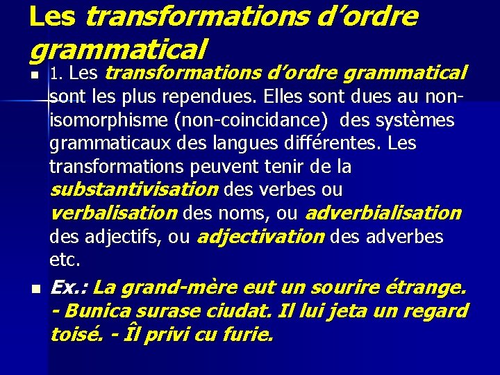 Les transformations d’ordre grammatical n 1. Les transformations d’ordre grammatical sont les plus rependues.