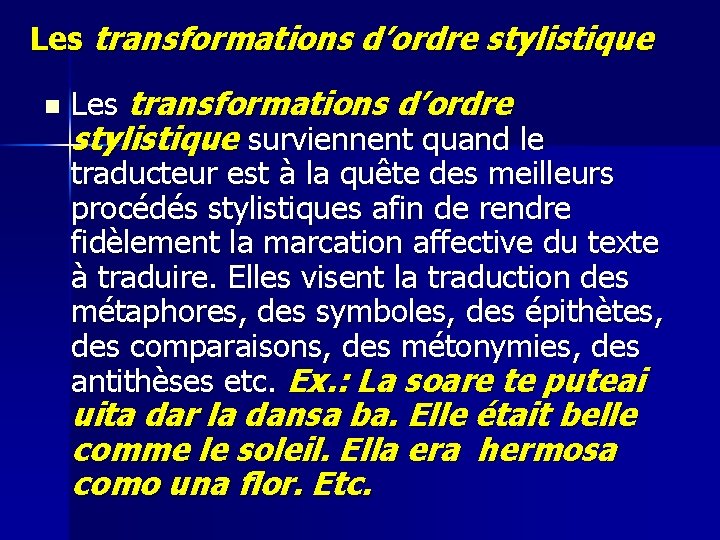 Les transformations d’ordre stylistique n Les transformations d’ordre stylistique surviennent quand le traducteur est