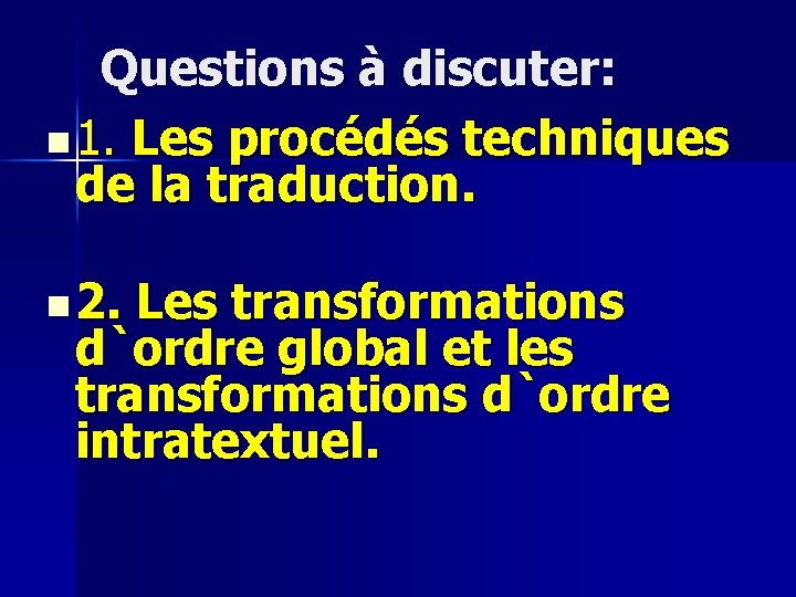 Questions à discuter: n 1. Les procédés techniques de la traduction. n 2. Les