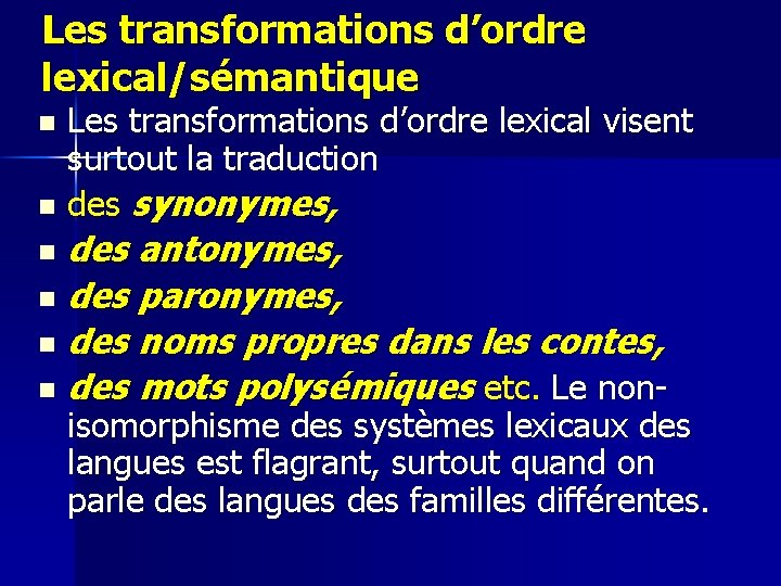 Les transformations d’ordre lexical/sémantique Les transformations d’ordre lexical visent surtout la traduction n des