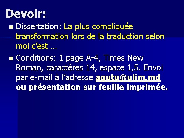 Devoir: Dissertation: La plus compliquée transformation lors de la traduction selon moi c’est …