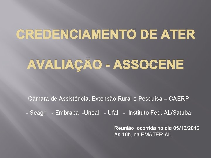 CREDENCIAMENTO DE ATER AVALIAÇÃO - ASSOCENE Câmara de Assistência, Extensão Rural e Pesquisa –