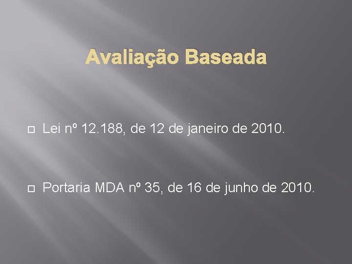 Avaliação Baseada Lei nº 12. 188, de 12 de janeiro de 2010. Portaria MDA