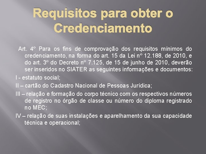 Requisitos para obter o Credenciamento Art. 4º Para os fins de comprovação dos requisitos