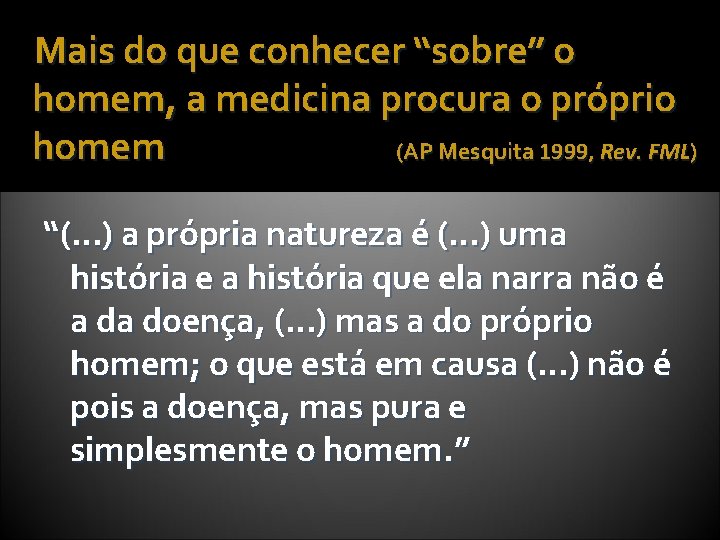 Mais do que conhecer “sobre” o homem, a medicina procura o próprio homem (AP