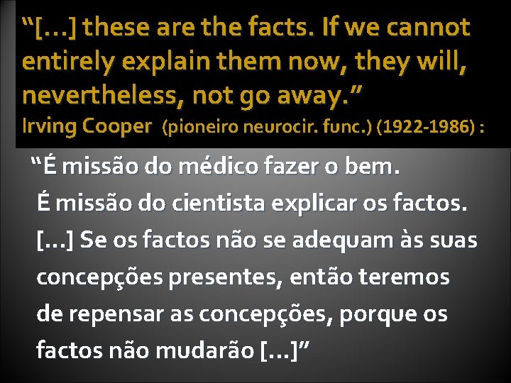 “[…] these are the facts. If we cannot entirely explain them now, they will,