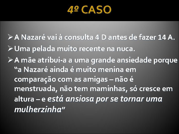 4º CASO Ø A Nazaré vai à consulta 4 D antes de fazer 14