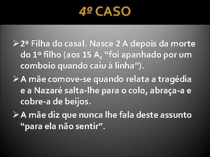 4º CASO Ø 2ª Filha do casal. Nasce 2 A depois da morte do