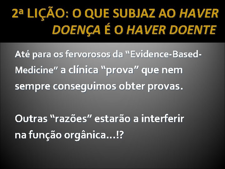 2ª LIÇÃO: O QUE SUBJAZ AO HAVER DOENÇA É O HAVER DOENTE Até para