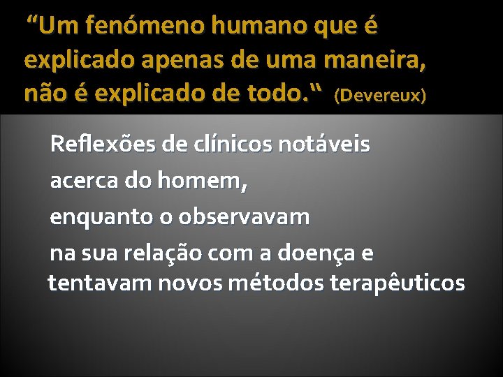 “Um fenómeno humano que é explicado apenas de uma maneira, não é explicado de