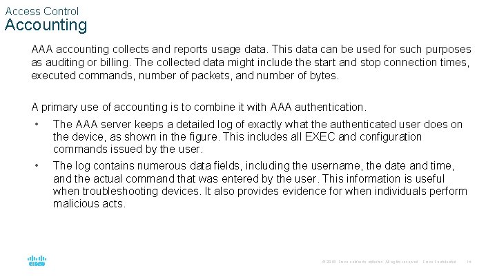 Access Control Accounting AAA accounting collects and reports usage data. This data can be