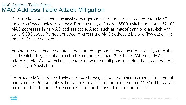 MAC Address Table Attack Mitigation What makes tools such as macof so dangerous is