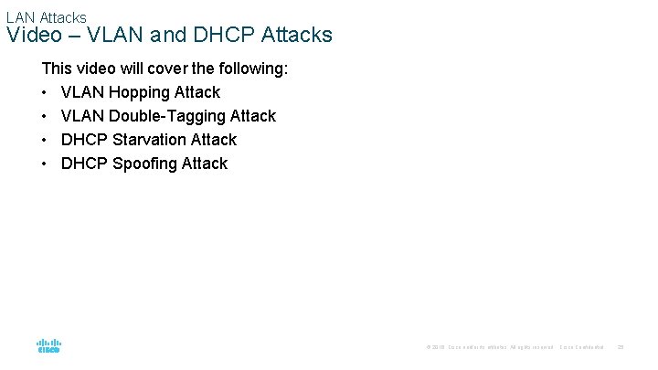 LAN Attacks Video – VLAN and DHCP Attacks This video will cover the following: