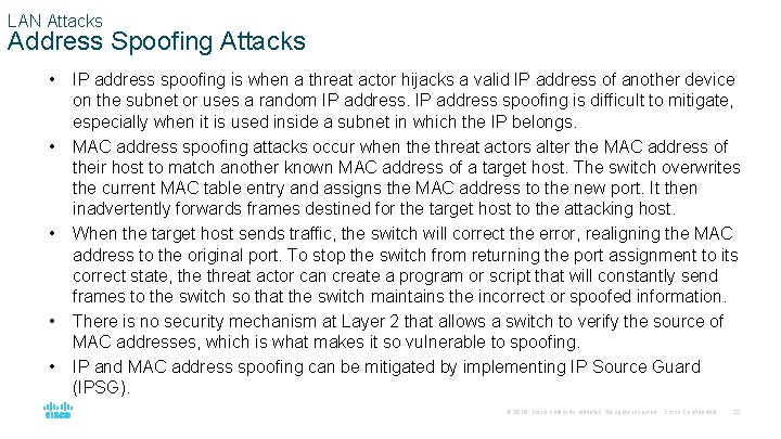 LAN Attacks Address Spoofing Attacks • • • IP address spoofing is when a