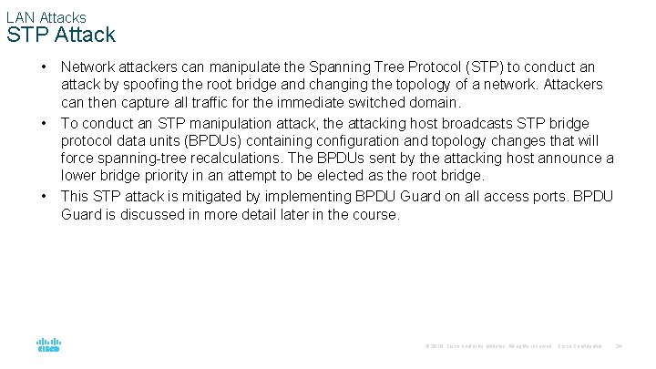 LAN Attacks STP Attack • • • Network attackers can manipulate the Spanning Tree