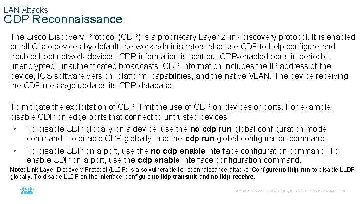 LAN Attacks CDP Reconnaissance The Cisco Discovery Protocol (CDP) is a proprietary Layer 2