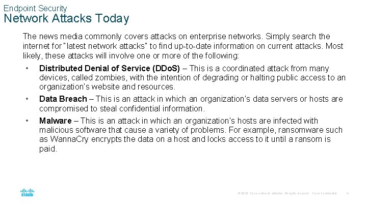 Endpoint Security Network Attacks Today The news media commonly covers attacks on enterprise networks.