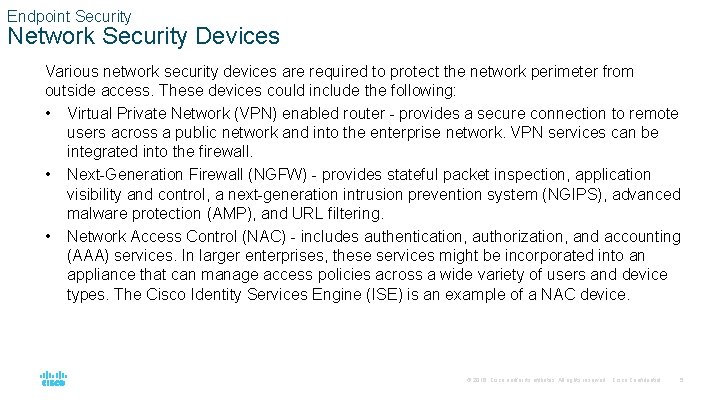 Endpoint Security Network Security Devices Various network security devices are required to protect the