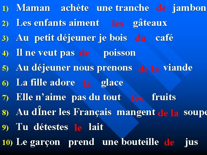 Maman achète une tranche de jambon 2) Les enfants aiment les gâteaux 3) Au
