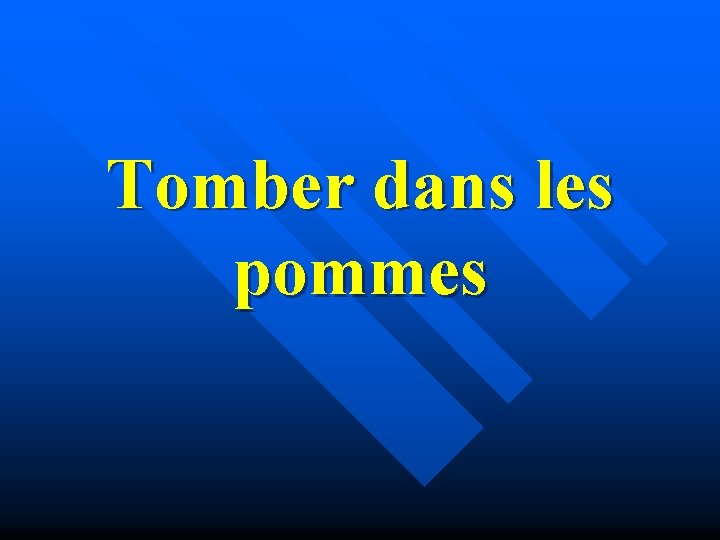 Tomber dans les pommes 