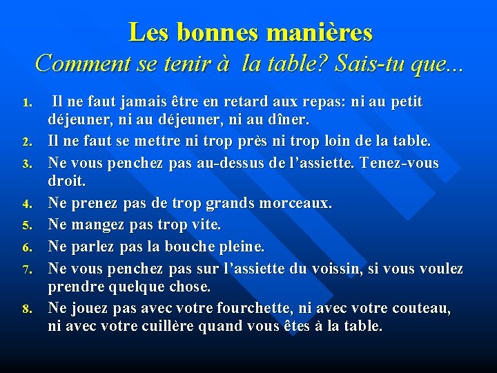 Les bonnes manières Comment se tenir à la table? Sais-tu que. . . 1.