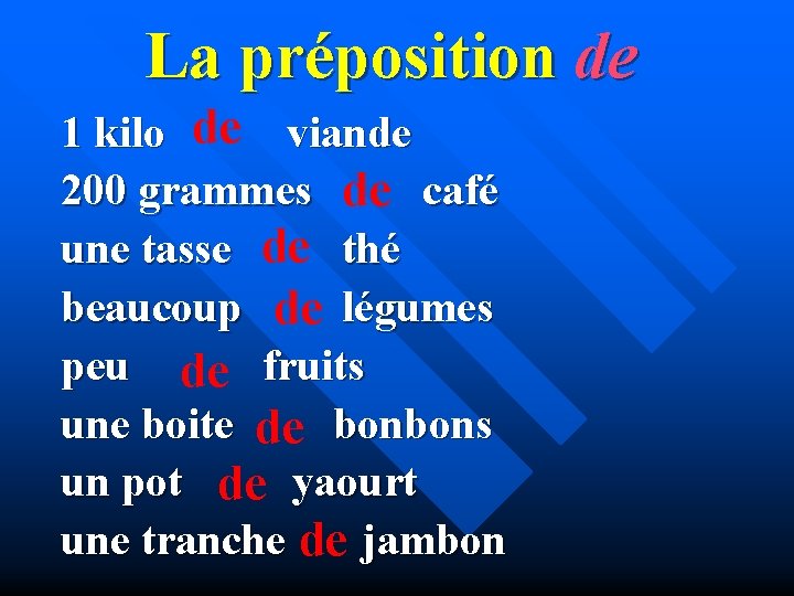 La préposition de 1 kilo de viande 200 grammes de café une tasse de