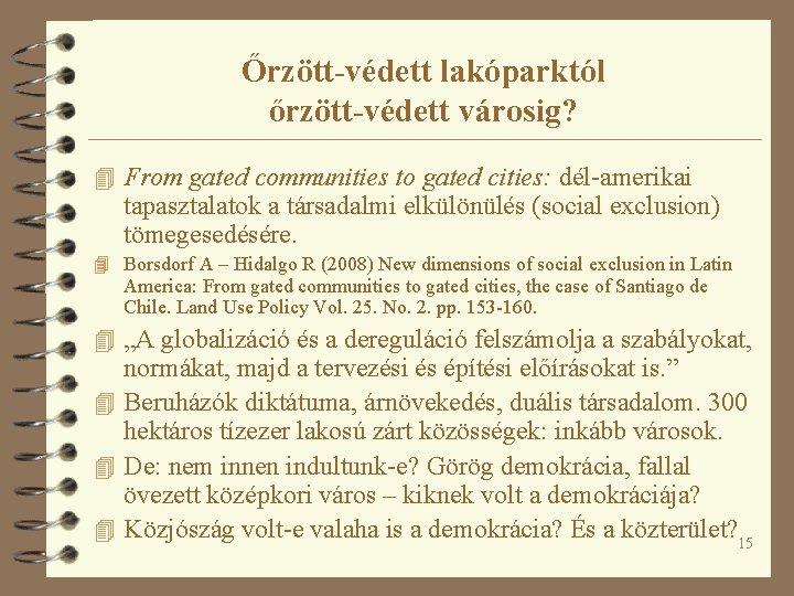 Őrzött-védett lakóparktól őrzött-védett városig? 4 From gated communities to gated cities: dél-amerikai tapasztalatok a