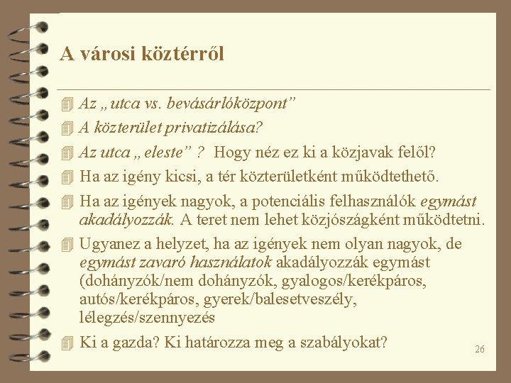 A városi köztérről 4 Az „utca vs. bevásárlóközpont” 4 A közterület privatizálása? 4 Az