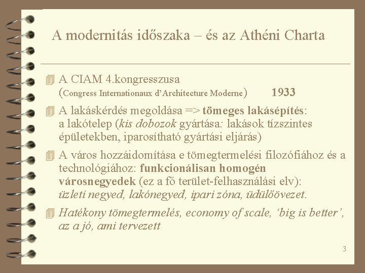 A modernitás időszaka – és az Athéni Charta 4 A CIAM 4. kongresszusa (Congress