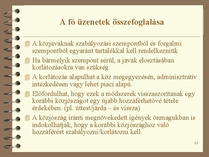 A fő üzenetek összefoglalása 4 A közjavaknak szabályozási szempontból és forgalmi 4 4 szempontból