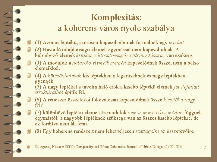 Komplexitás: a koherens város nyolc szabálya 4 (1) Azonos léptékű, szorosan kapcsolt elemek formálnak