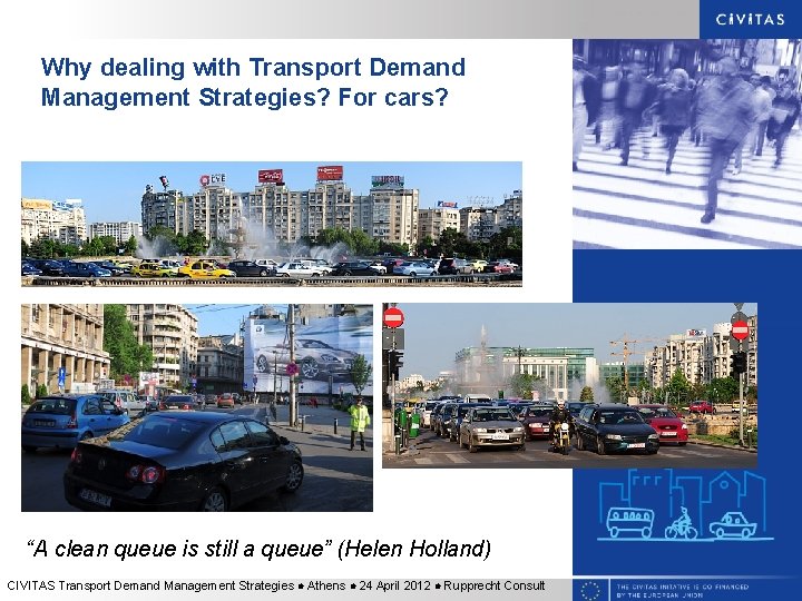 Why dealing with Transport Demand Management Strategies? For cars? “A clean queue is still Why dealing with Transport Demand Management Strategies? For cars? “A clean queue is still