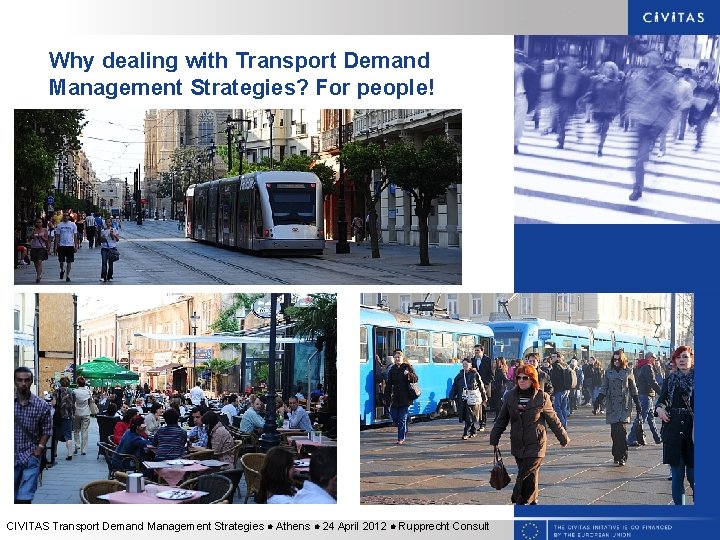 Why dealing with Transport Demand Management Strategies? For people! CIVITAS Transport Demand Management Strategies Why dealing with Transport Demand Management Strategies? For people! CIVITAS Transport Demand Management Strategies
